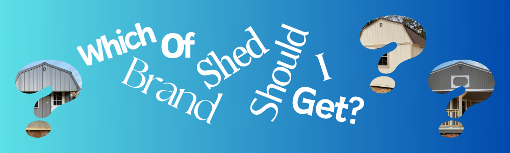 Which Brand of Shed Should I Get?